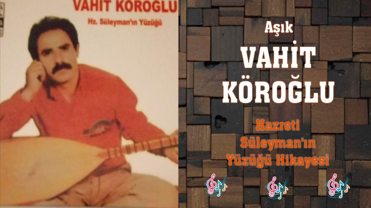 AŞIK VAHİT KÖROĞLU HAZRETİ SÜLEYMAN'IN YÜZÜĞÜ HİKAYESİ