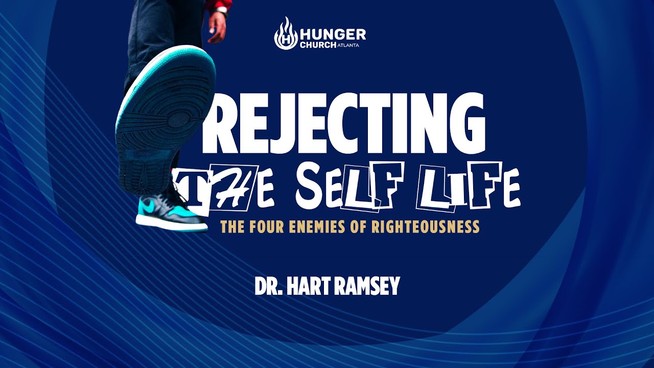 Rejecting The Self Life - Dr. Hart Ramsey
