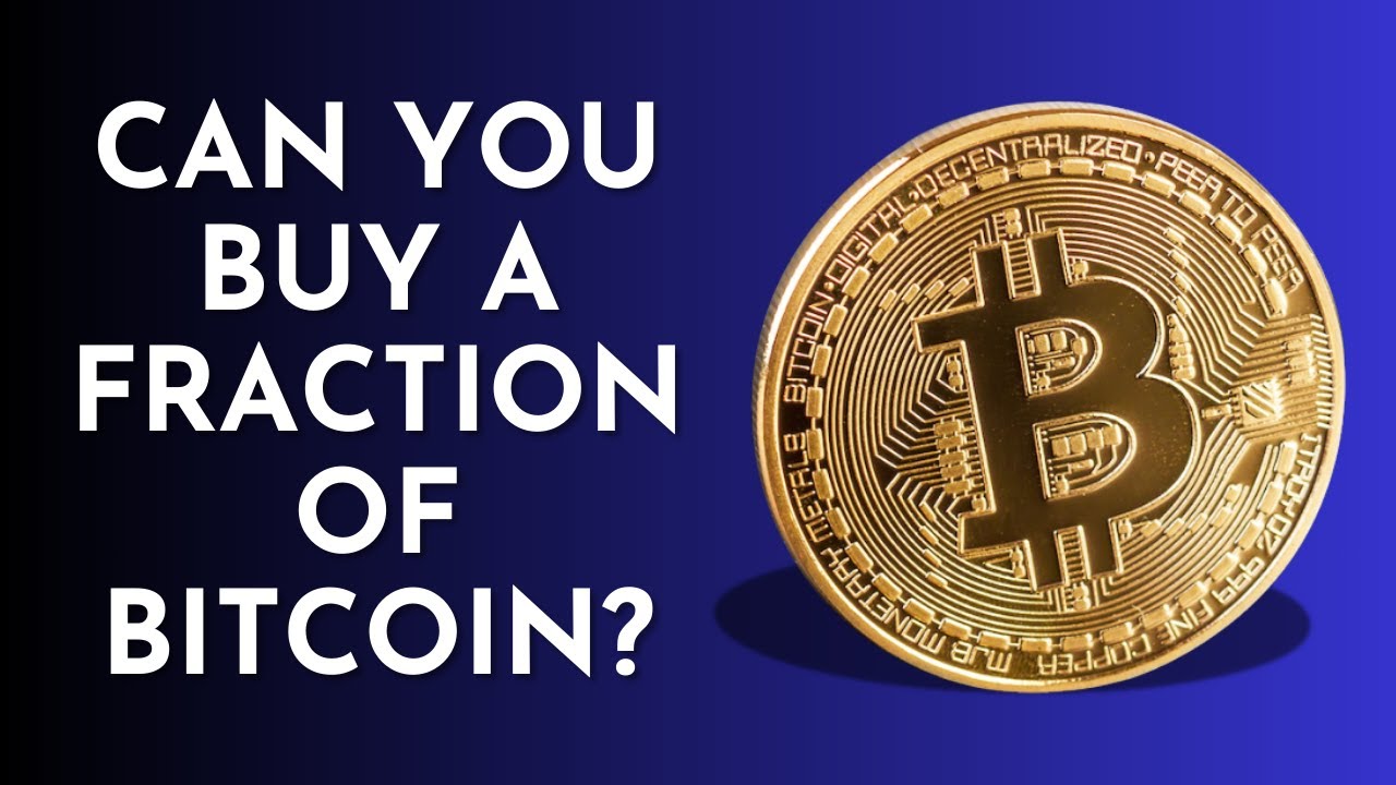 Can You Buy a Fraction of Bitcoin? Yes, Here's How!