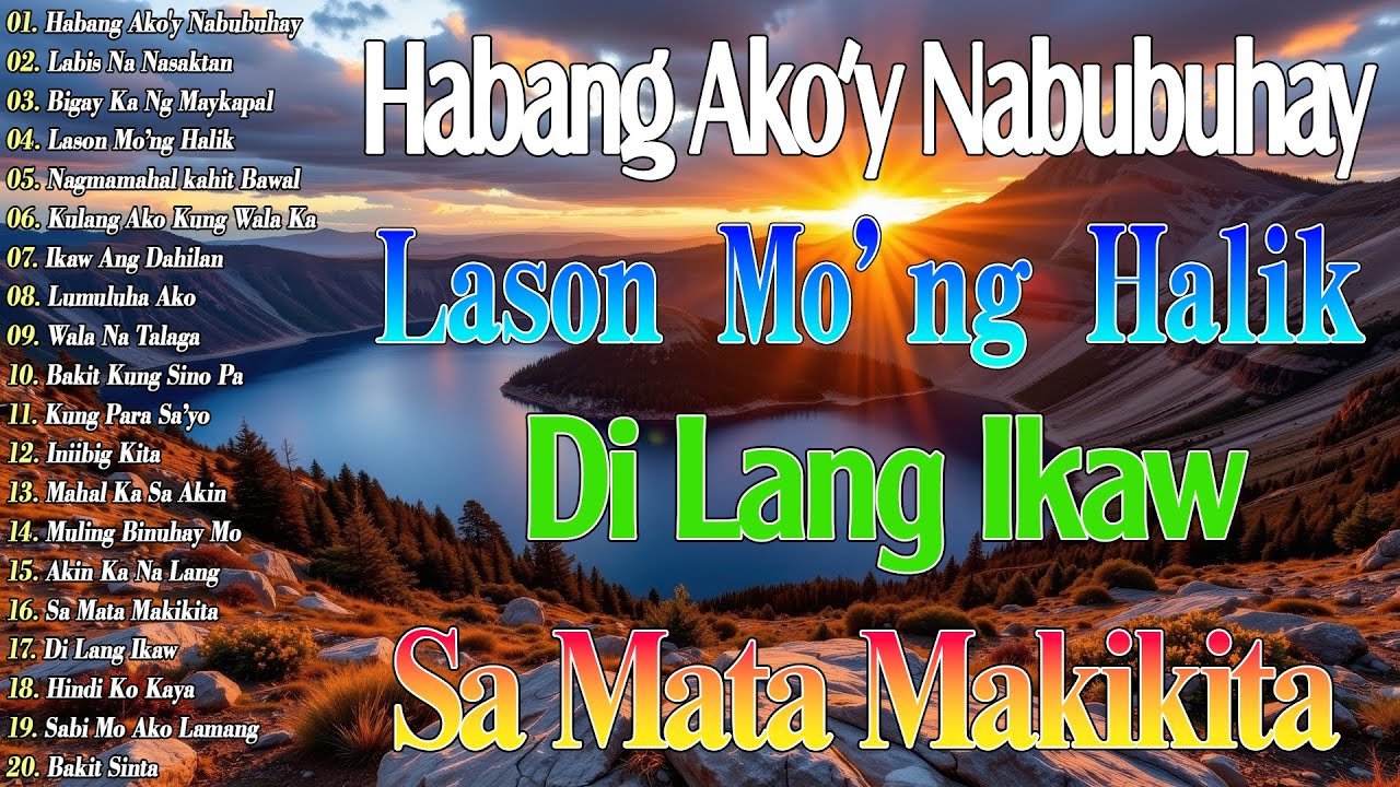Habang Ako'y Nabubuhay 💖 Lason Mo’ng Halik || Best Of OPM Love Songs 2025 || Tagalog Love Songs 2024