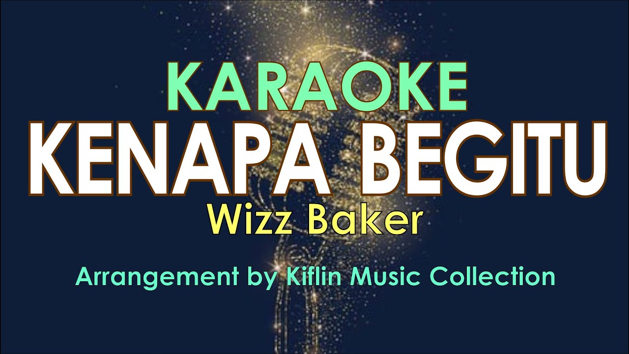 Wizz Baker - Kenapa Begitu (#Karaoke Tanpa Vokal) by Kiflin Music Collection