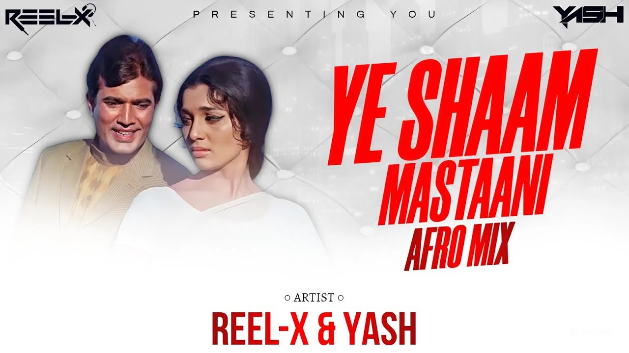 YE SHAAM MASTANI - (REEL-X & DJ YASH) AFROO MIX