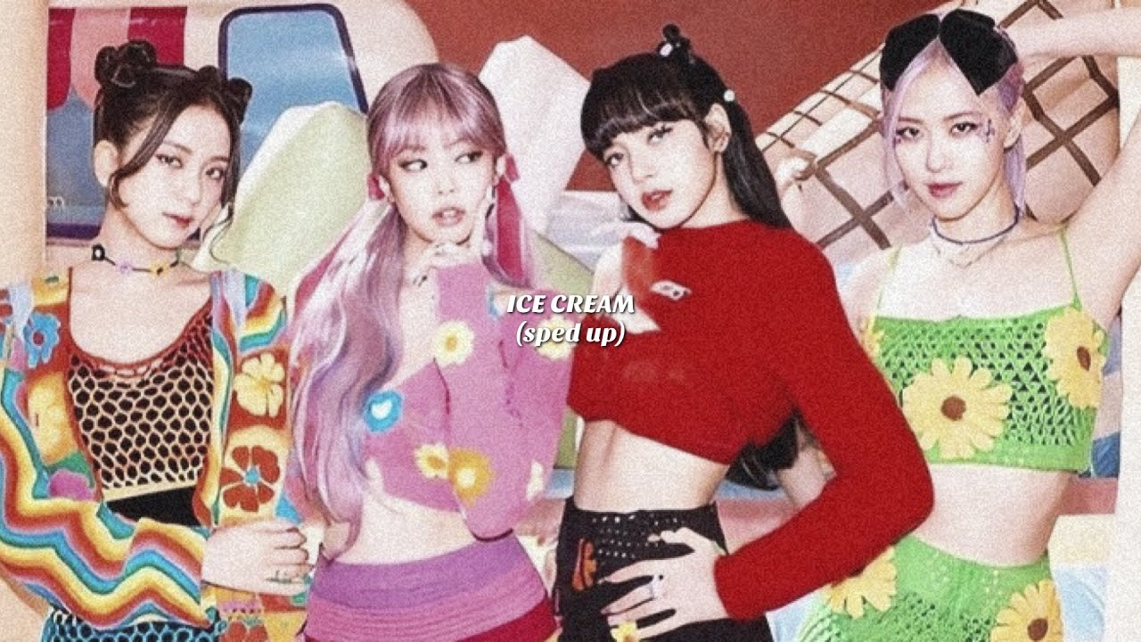 blackpink and selena gomez - ice cream (sped up)