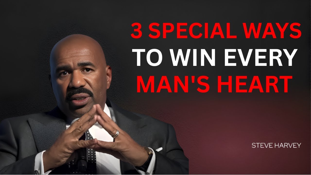 💖 3 Special Ways to Win Every Man’s Heart ❤️ | Steve Harvey 🔑✨