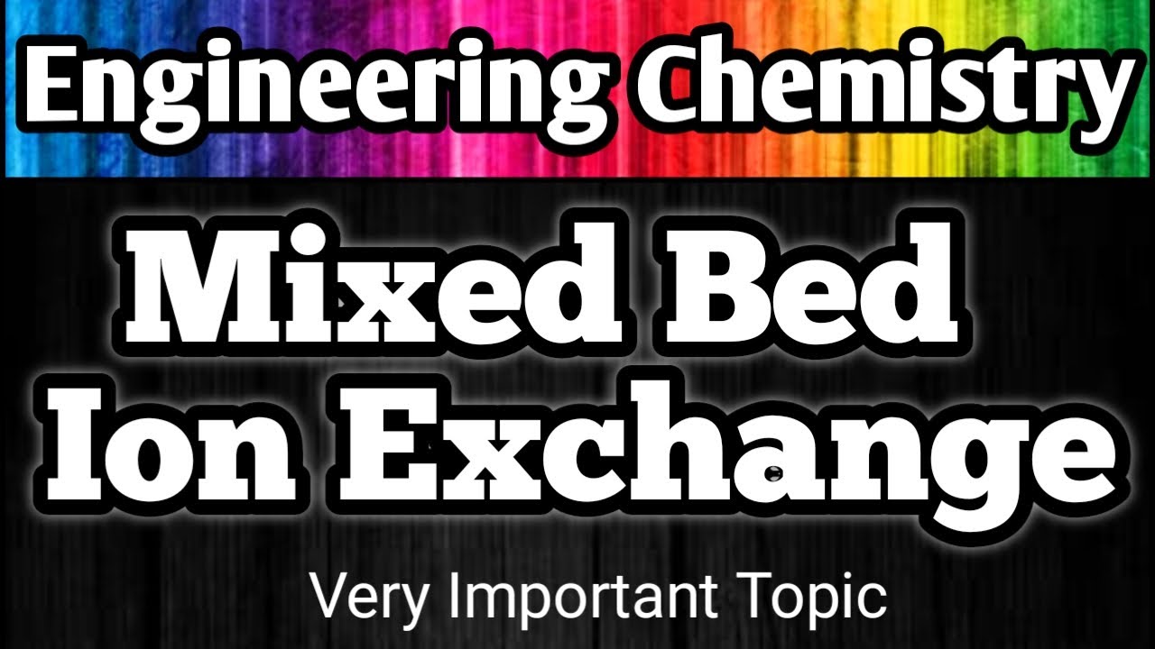 Mixed Bed Ion Exchange ll Mixed Bed Deionization ll Mixed Bed Demineralization ll Water softening