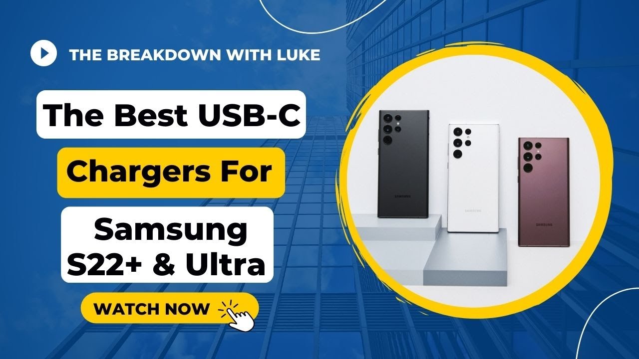 The Best USB-C Chargers for Samsung S22+ & S22 Ultra - Best Overall & Best Budget USB-C Wall Charger