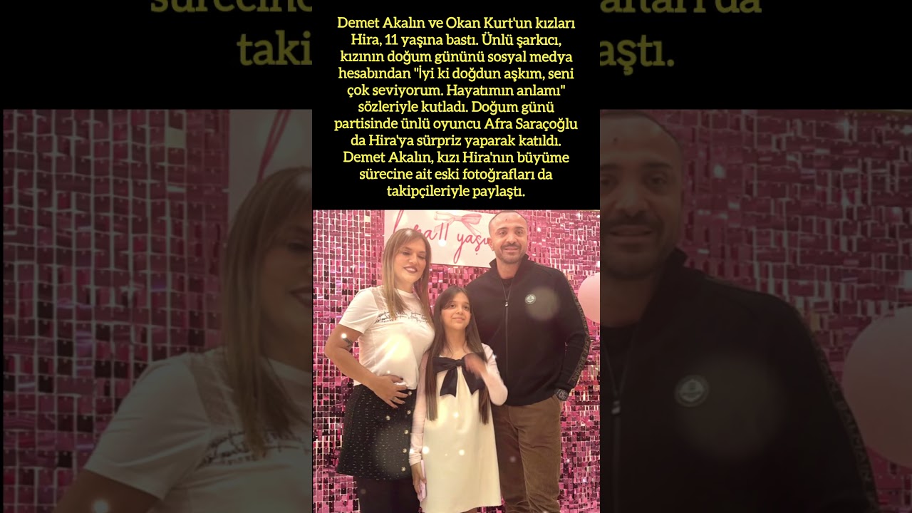 DEMET AKALIN VE OKAN KURT'UN KIZI HİRA 11 YAŞINDA!
