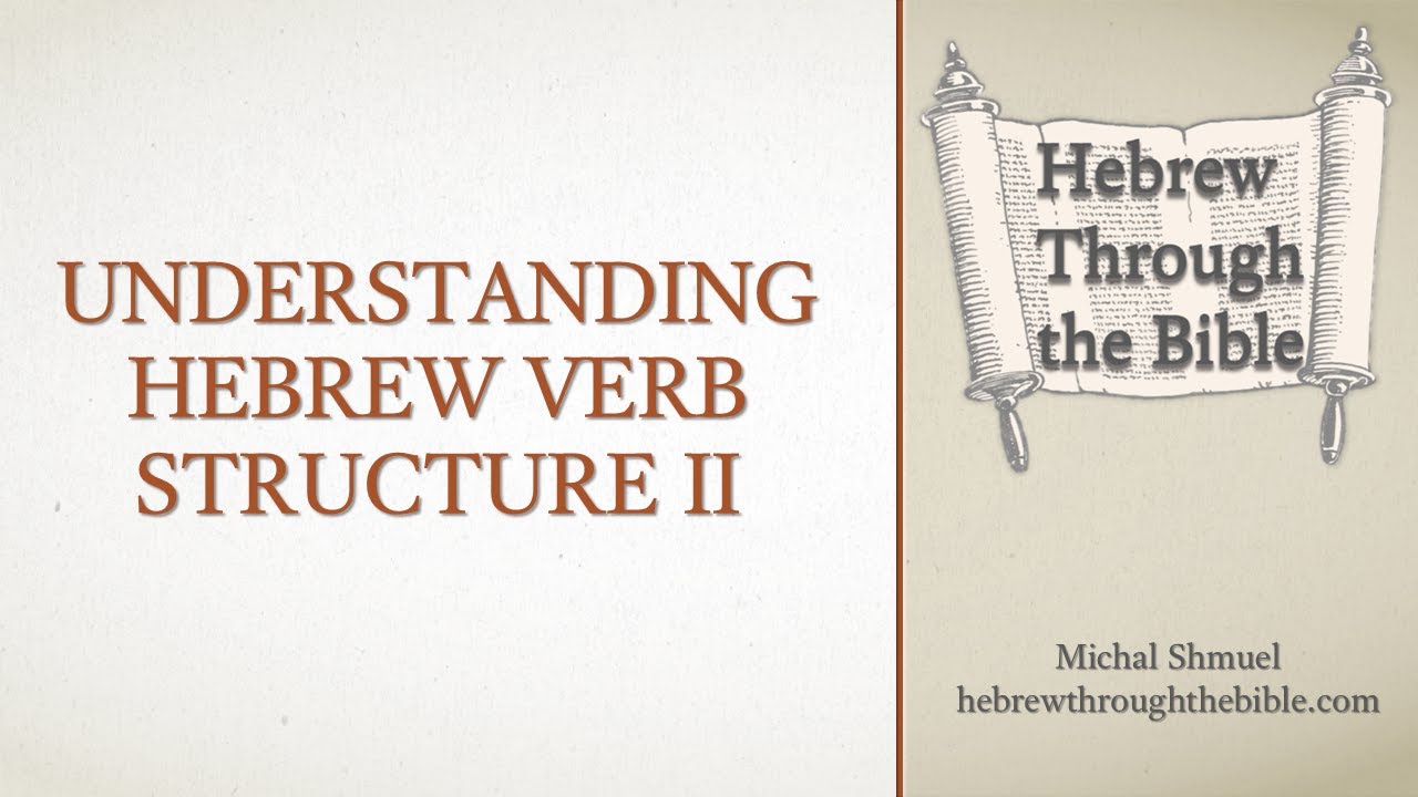 Understanding Hebrew Verb Structure II