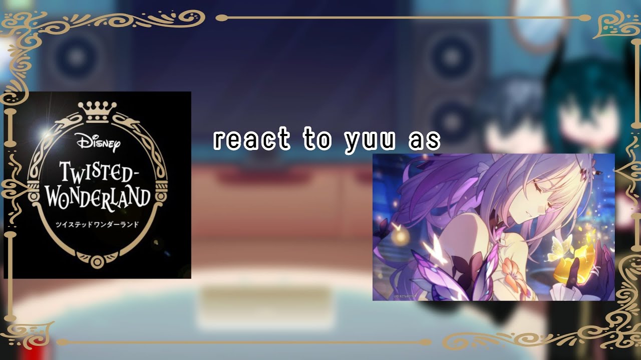 || Twisted-wonderland react to yuu as castorice || first grv || twst x hsr ||