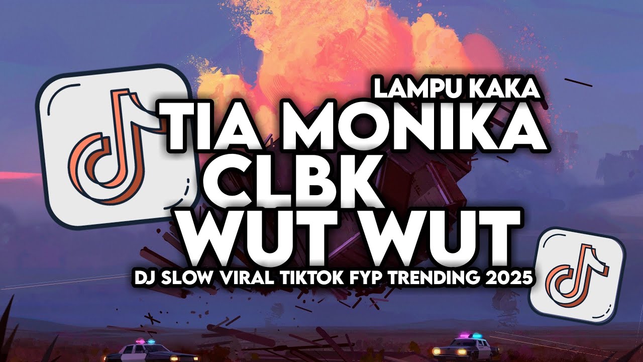 DJ TIA MONIKA X CLBK X WUTWUT X LAMPU KAKA SLOW VIRAL TIKTOK FULL SONG MAMAN FVNDY 2025