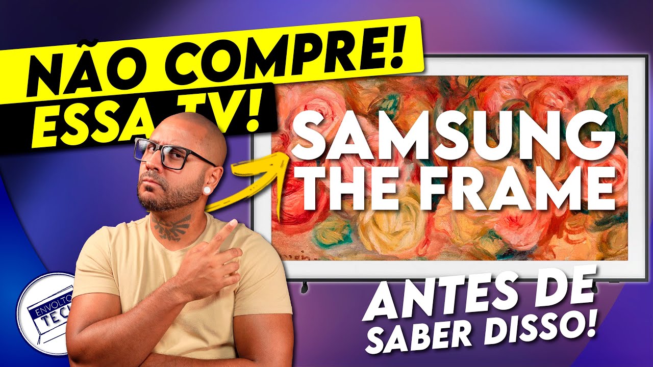 SAMSUNG THE FRAME a TV QLED com tela ANTIREFLEXO e QUE VIRA UM QUADRO! Mas CUIDADO!