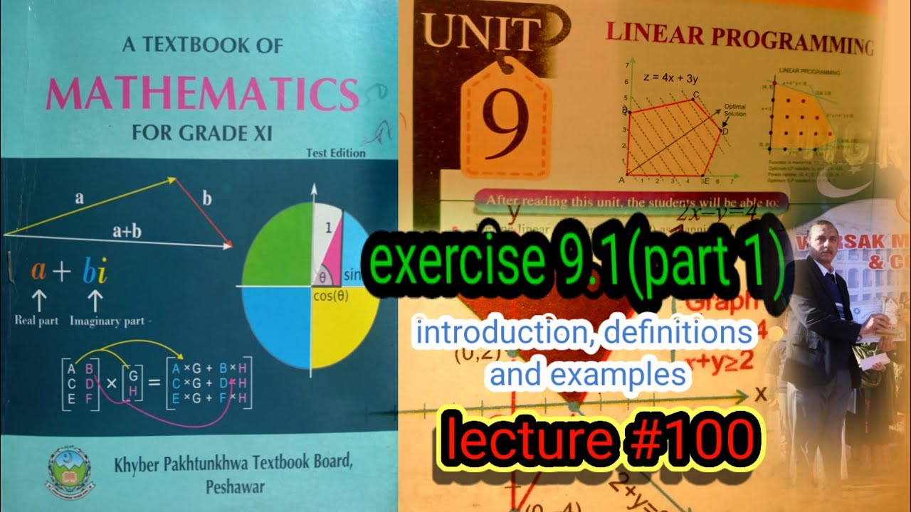 LECTURE #100 EXERCISE 9.1(PART 1) LINEAR PROGRAMMING DEFINITION & EXAMPLES 1ST YEAR MATH KPK BOARDS.