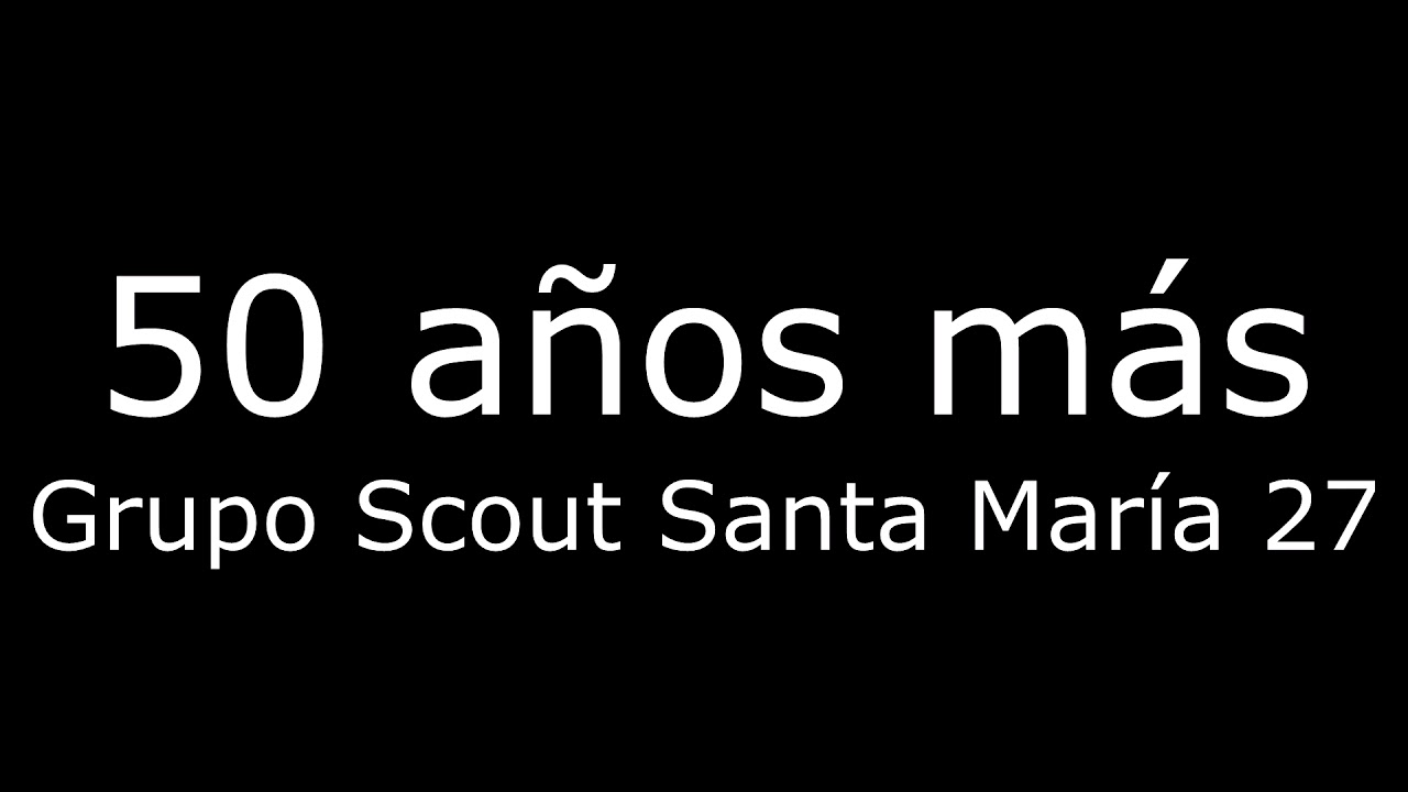 50 años más- Grupo Scout Santa María 27