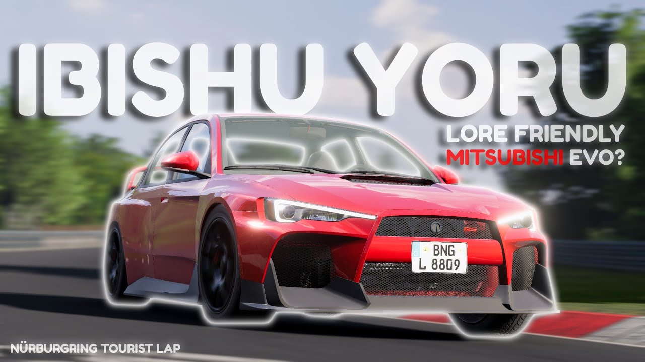 Lore Friendly Evo? Ibishu Yoru Nürburgring Hot Lap - Beamng.drive Mods