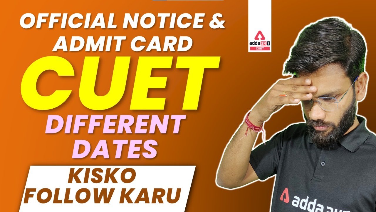 CUET 2022 Official Notice | CUET 2022 Admit Card Update | Different Dates 😭 | CUET Admit Card 2022