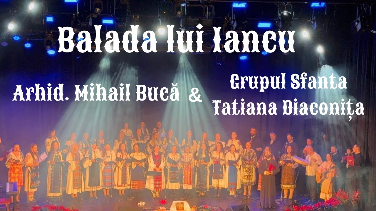 BALADA LUI IANCU - Arhid. @MihailBuca & TRONOS & Grupul psaltic Sfânta Muceniță Tatiana Diaconița