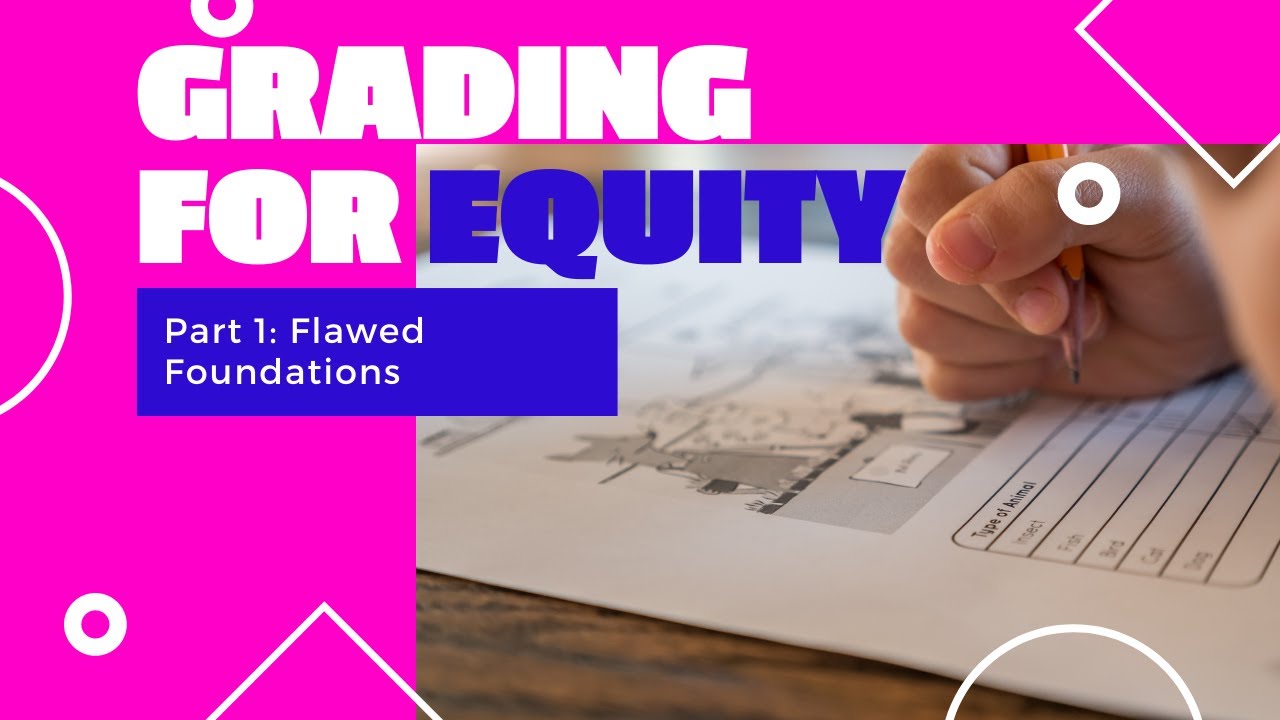 Grading For Equity Part 1:  Flawed Foundations