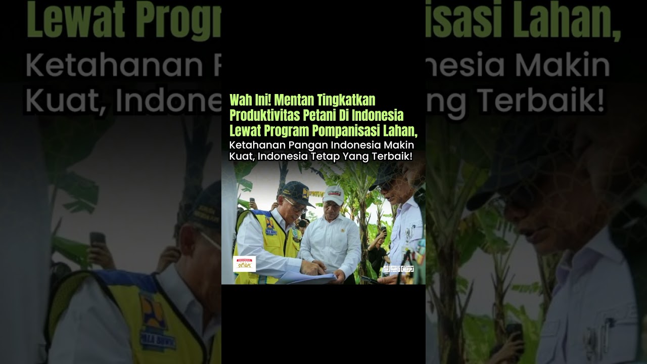 MENTAN TINGKATKAN PRODUKTIVITAS PETANI DI INDONESIA LEWAT PROGRAM POMPANISASI LAHAN, INDONESIA JAYA!
