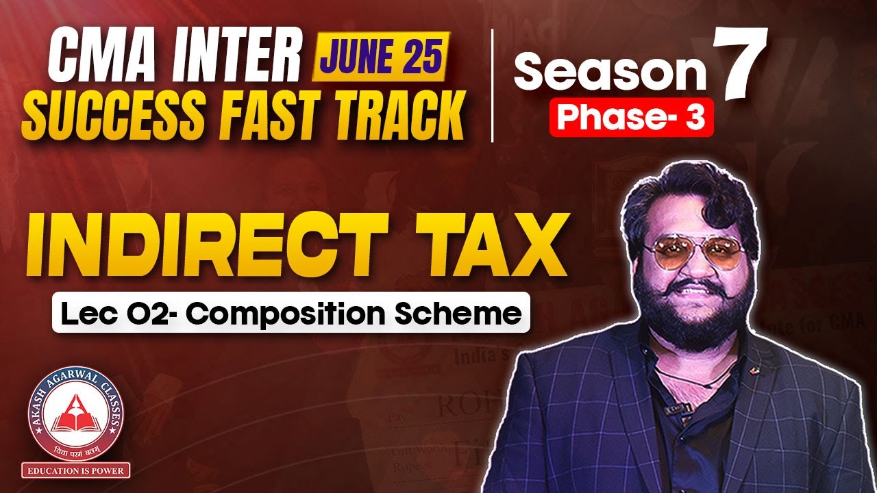 CMA Inter June 25 | INDIRECT TAX Lec 02- Composition Scheme | SFT (Season 7 Phase 03)