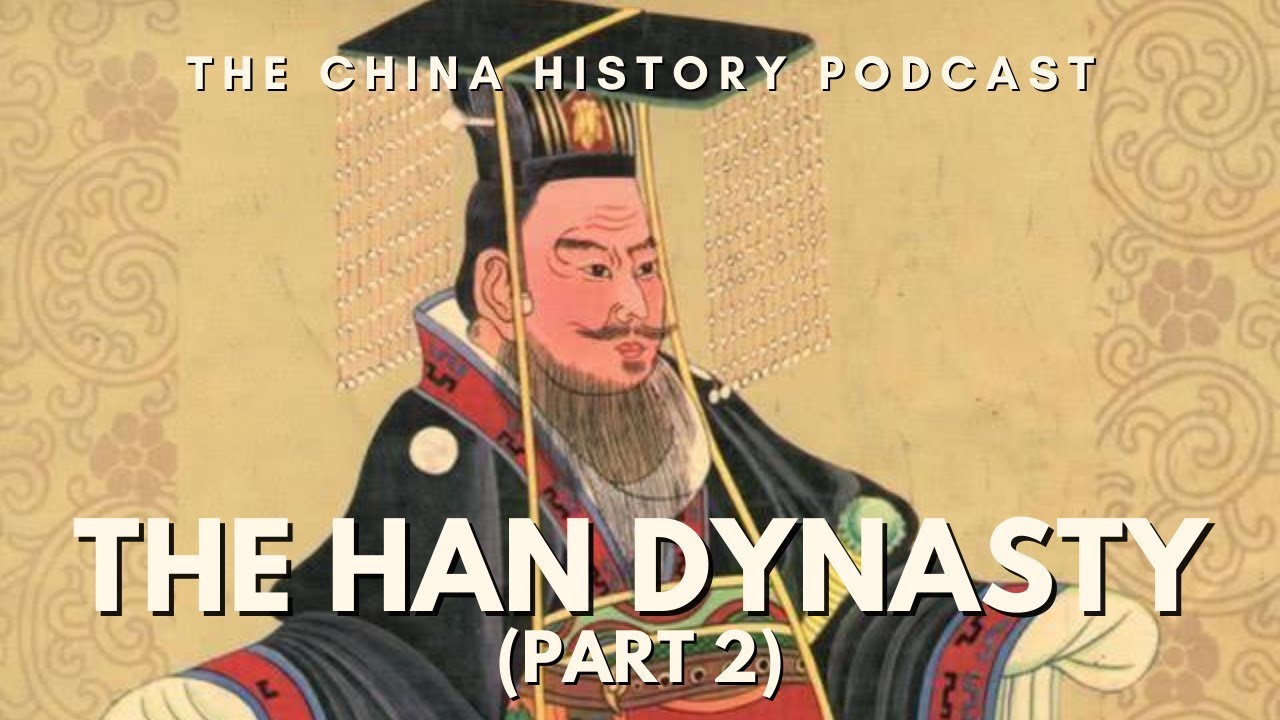 The Han Dynasty (Part 2) | The China History Podcast | Ep. 19