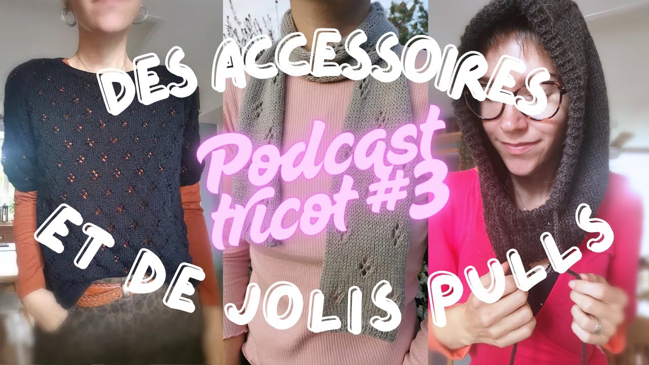 Podcast tricot #3 : des accessoires et de jolis pulls