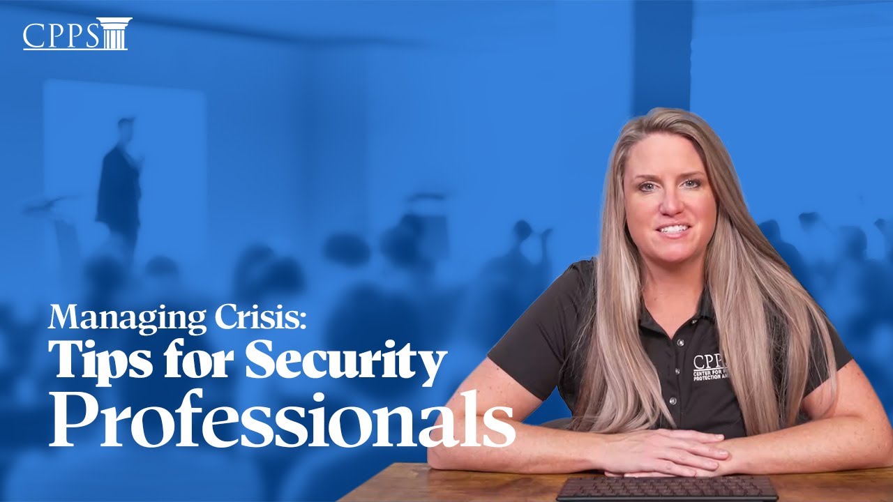 Managing Crisis: Tips for Security Professionals
