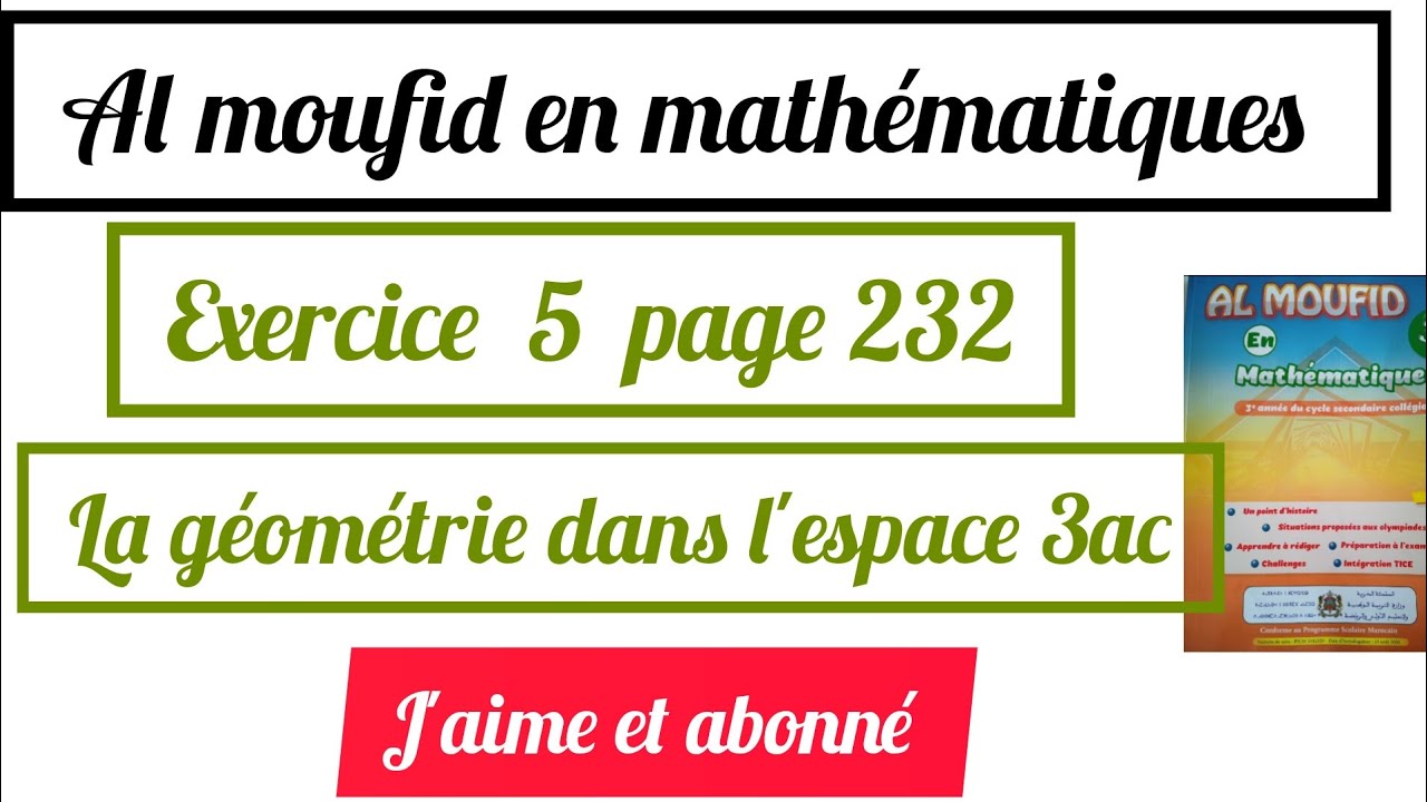 Al moufid en mathématiques exercice 5 page 232 la géométrie dans l'espace 3ac
