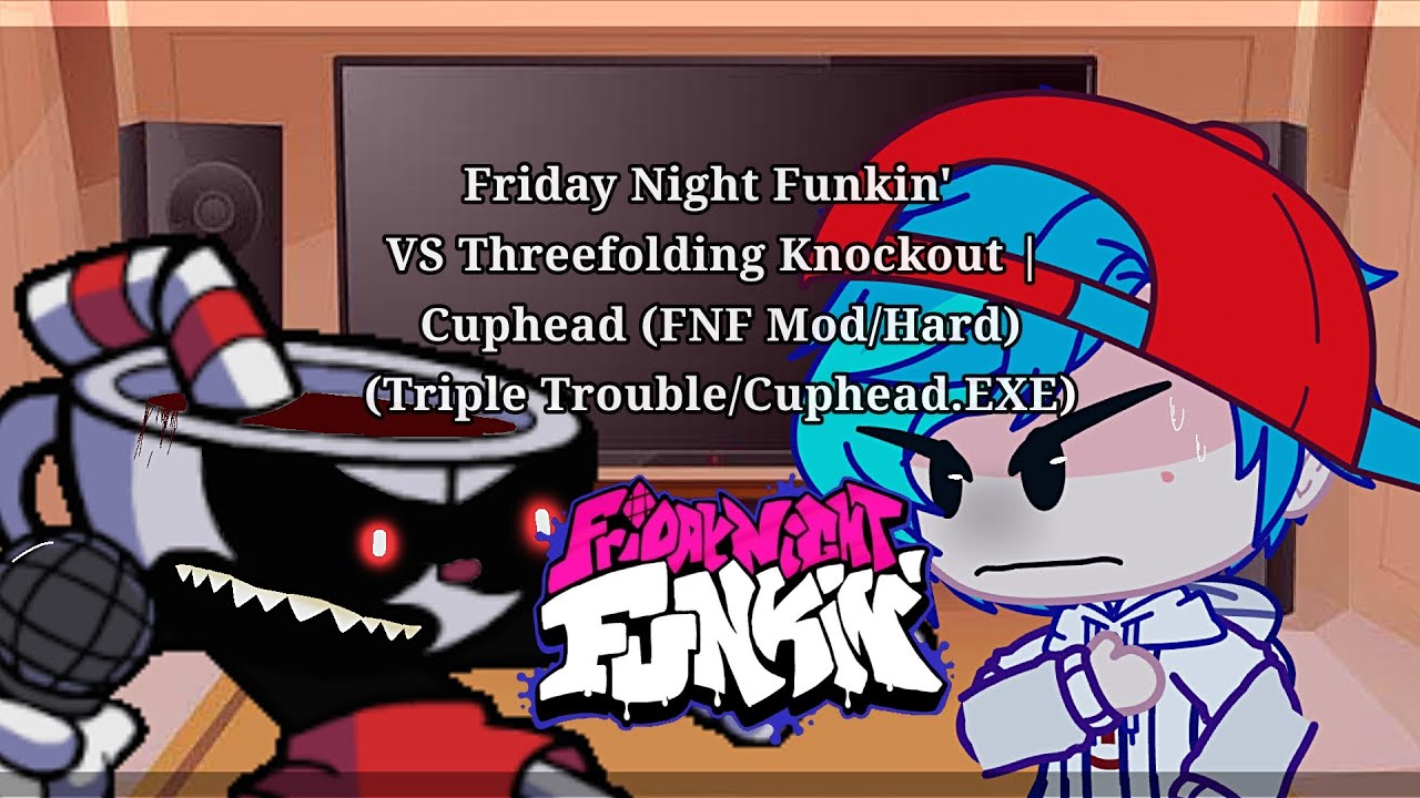 FNF Mod Characters Reacts VS Threefolding Knockout | Cuphead (Triple Trouble/Cuphead.EXE)