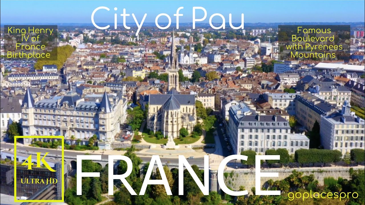 City of Pau, FRANCE in 4K Ultra HD | Explore Pau and Pyrenees Mountains in France
