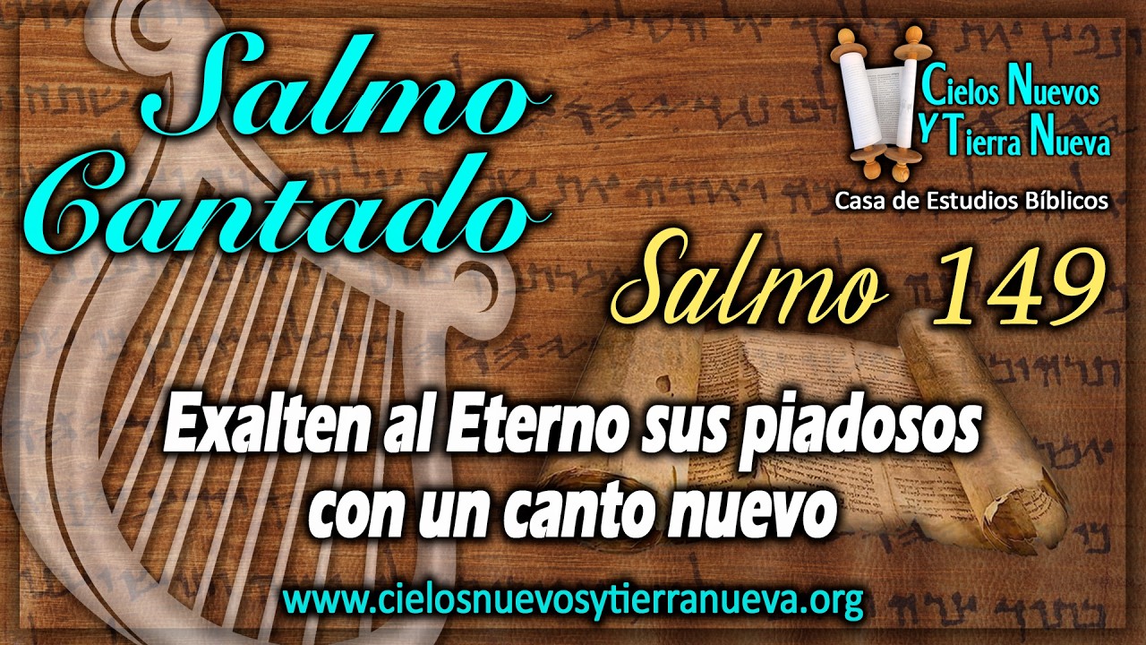 Salmo 149 Cantado. Exalten al Eterno sus piadosos con un canto nuevo
