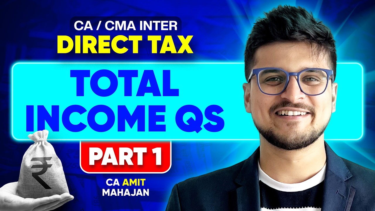DT Total Income Qs - Session 1 | Inter | CA Amit Mahajan