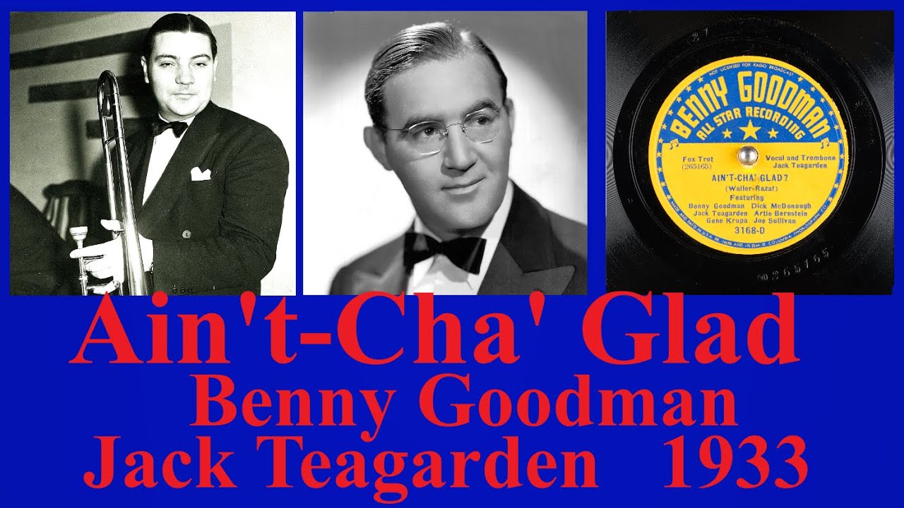 Ain't Cha' Glad - Benny Goodman - Jack Teagarden - 1933