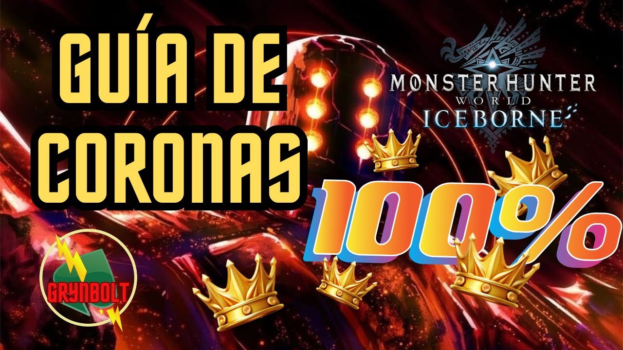 GUÍA DE 👑 CORONAS 👑 ASEGURADAS EN MONSTER HUNTER WORLD ICEBORN