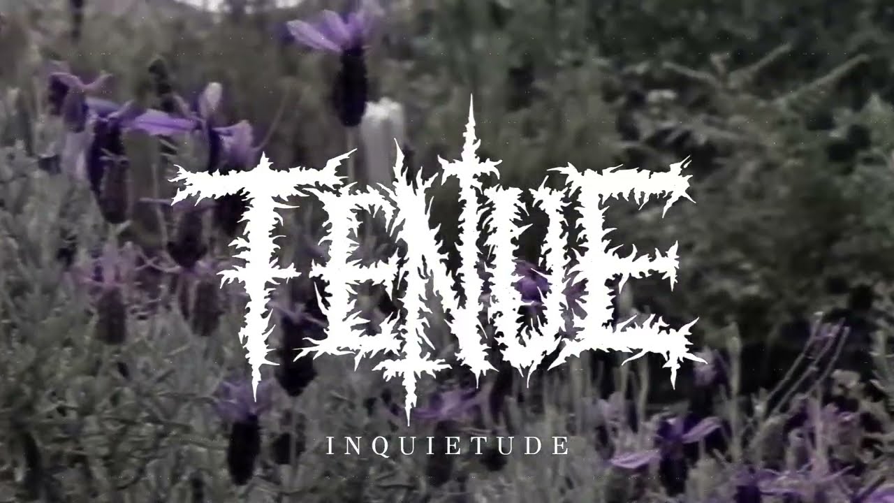 TENUE - Inquietude