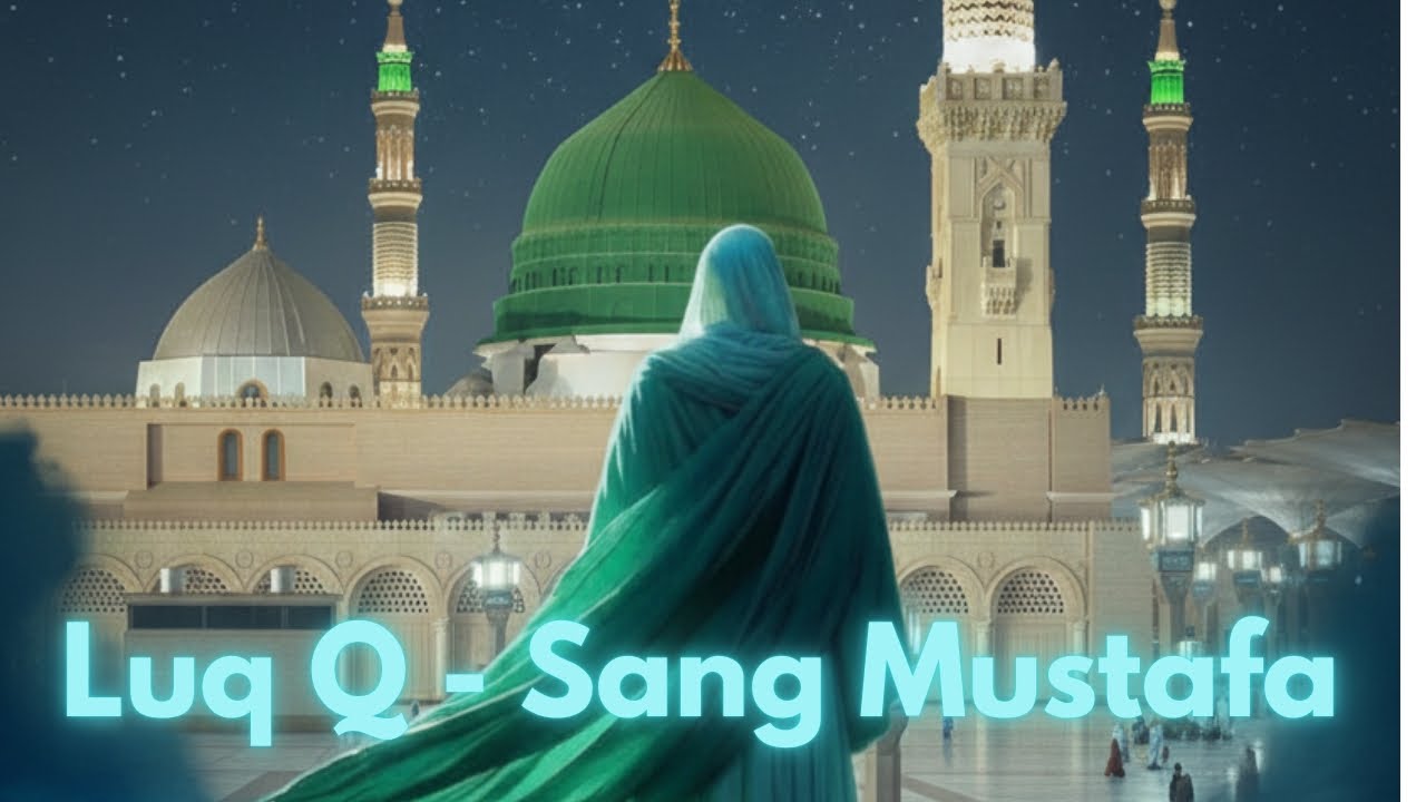 SANG MUSTAFA (Rasulullah saw) | Luq Q (audio)