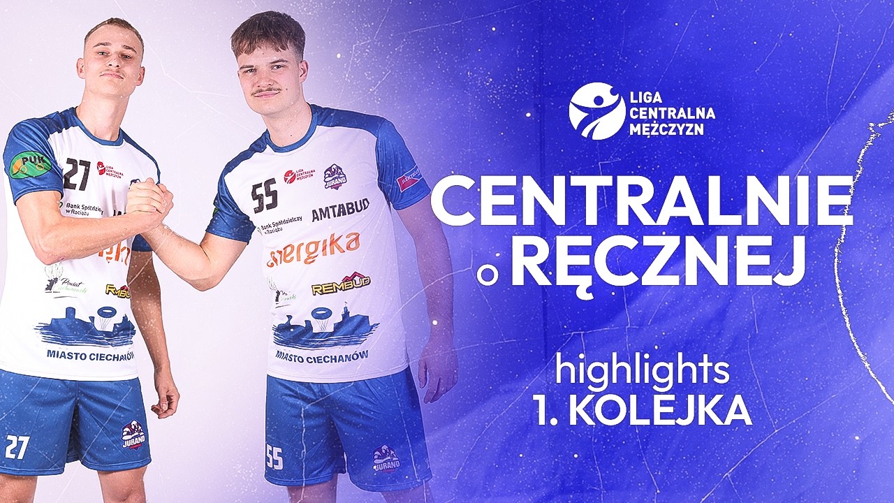 CENTRALNIE O RĘCZNEJ: MAGAZYN SKR&Oacute;T&Oacute;W #1 KOLEJKI LIGI CENTRALNEJ MĘŻCZYZN