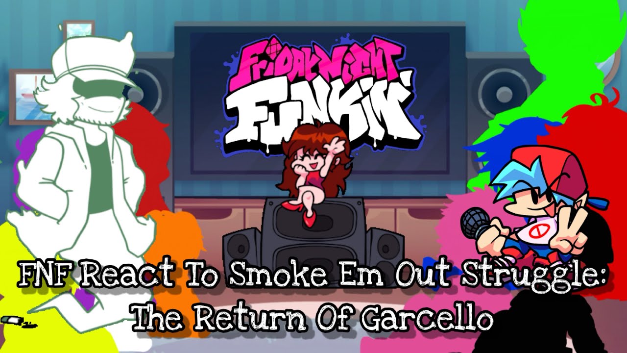 FNF React To Smoke Em Out Struggle: The Return Of Garcello||FNF||ElenaYT~