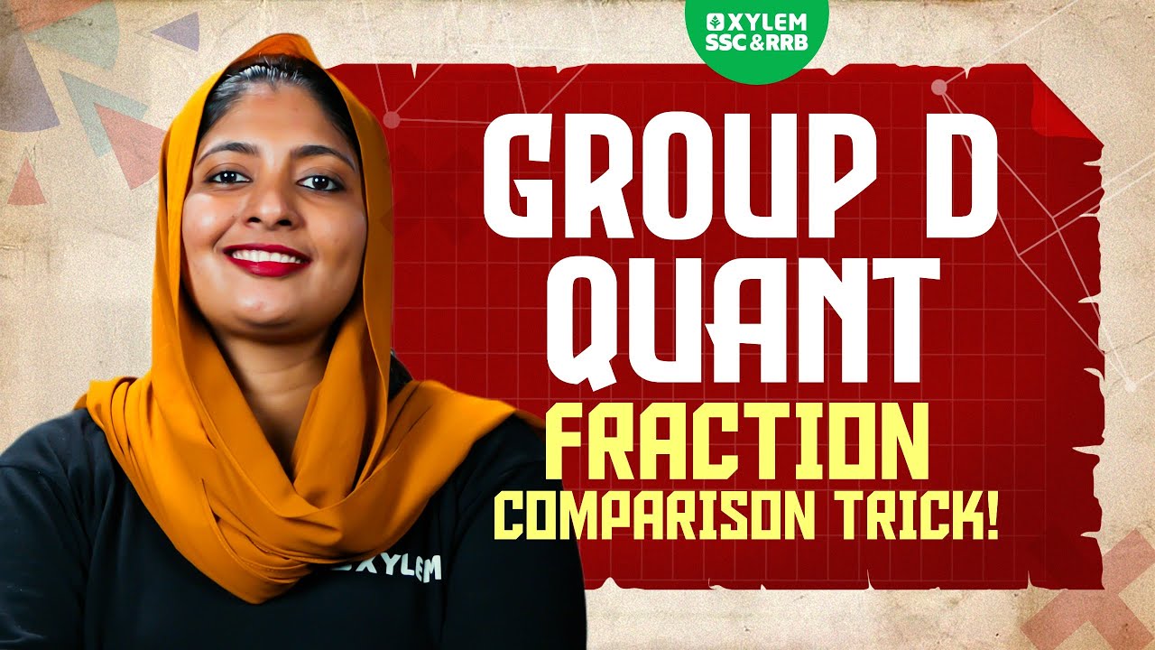 Group D Quant - Fraction Comparison Trick | Xylem SSC & RRB