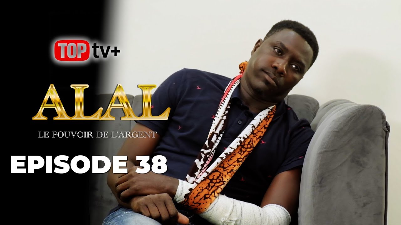 Série - ALAL ( Le pouvoir de l'argent ) - EPISODE 38