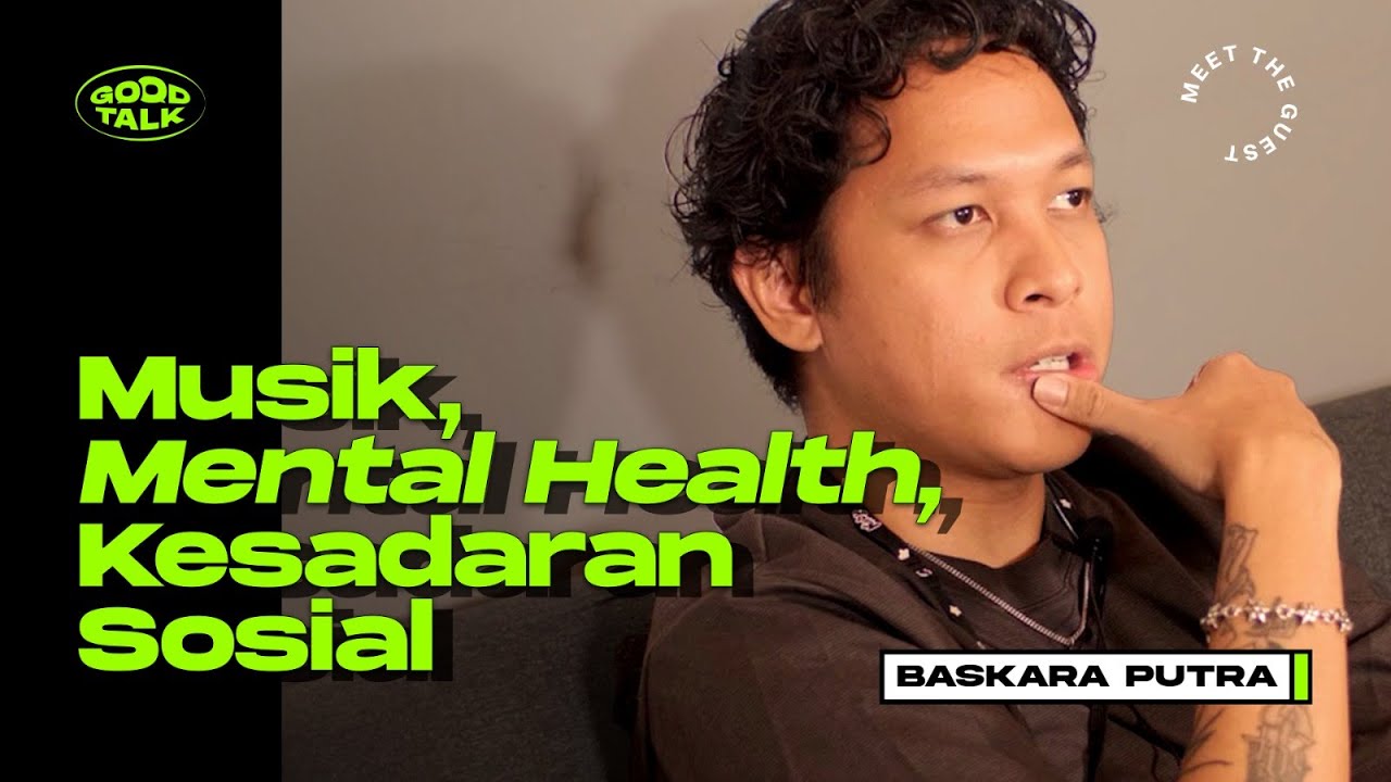 Eps. 46 GoodTalk Baskara Putra: Musik, Mental Health Awareness, dan Optimisme