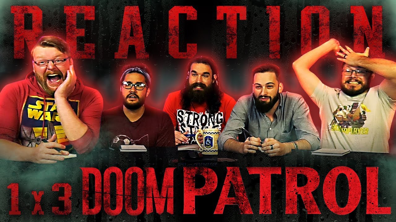Doom Patrol 1x3 REACTION!! 