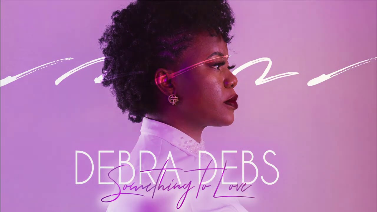 Debra Debs - Something To Love [Official Audio]