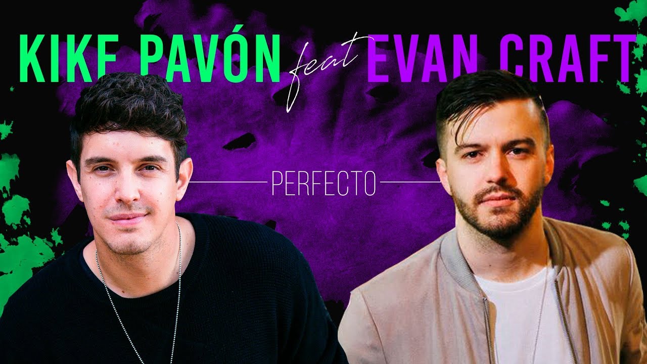 Kike Pavón ft. Evan Craft - Perfecto (Video Oficial)