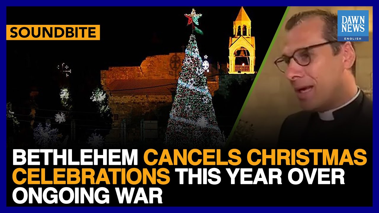 Bethlehem Cancels Christmas Celebrations This Year Over Ongoing Israel-Hamas War | Dawn News English