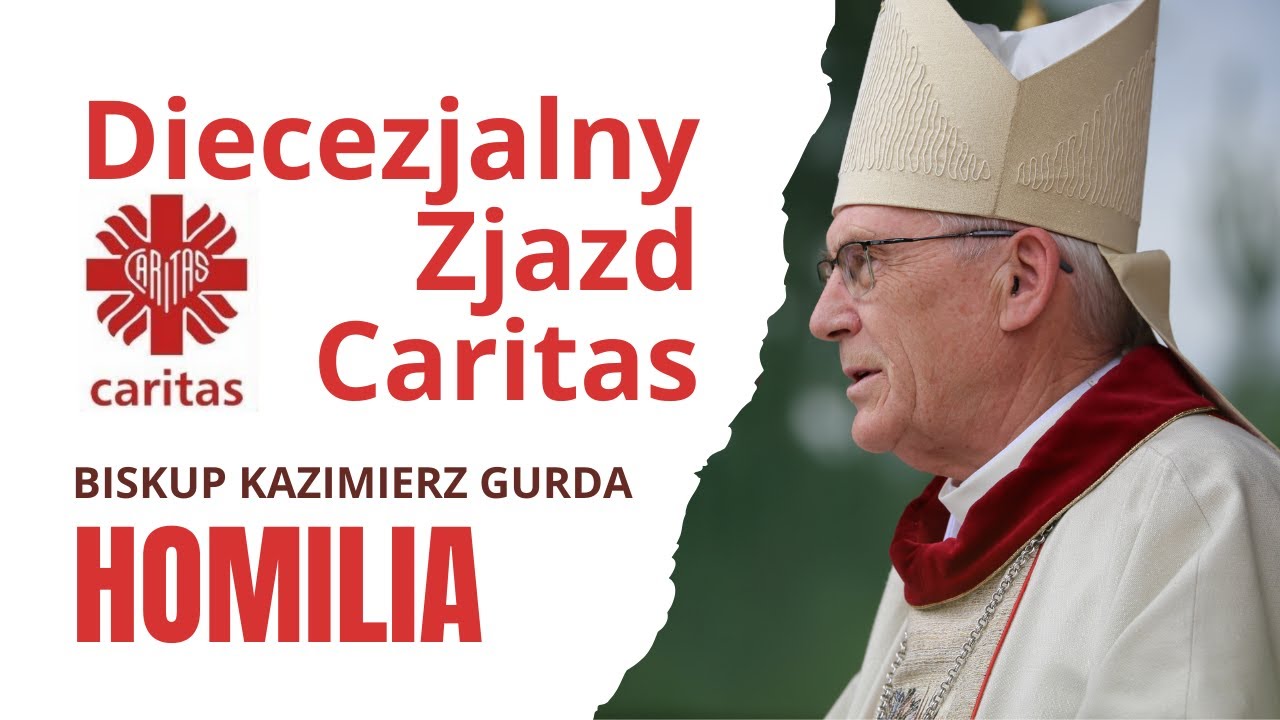 Biskup Kazimierz Gurda - HOMILIA - Diecezjalny Zjazd Caritas - Pratulin, 28 maja 2024 r.