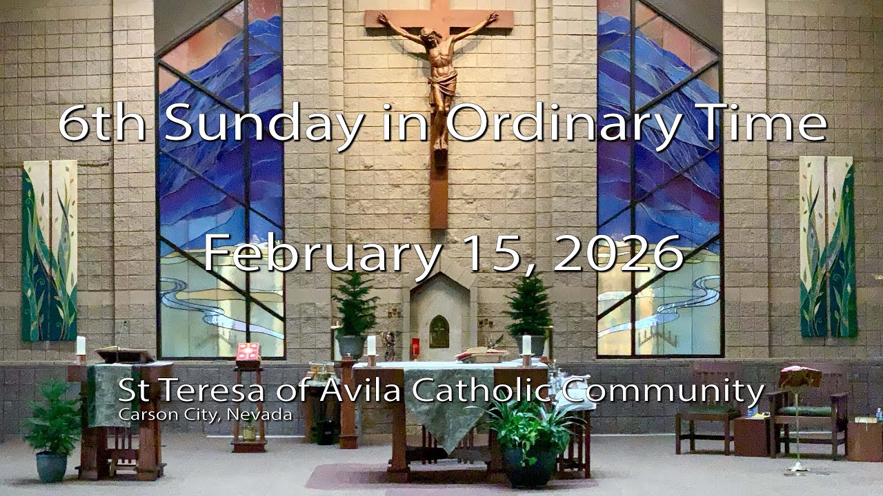 6th Sunday in Ordinary Time, St Teresa of Avila Catholic Community, Carson City, NV - Feb 15, 2026