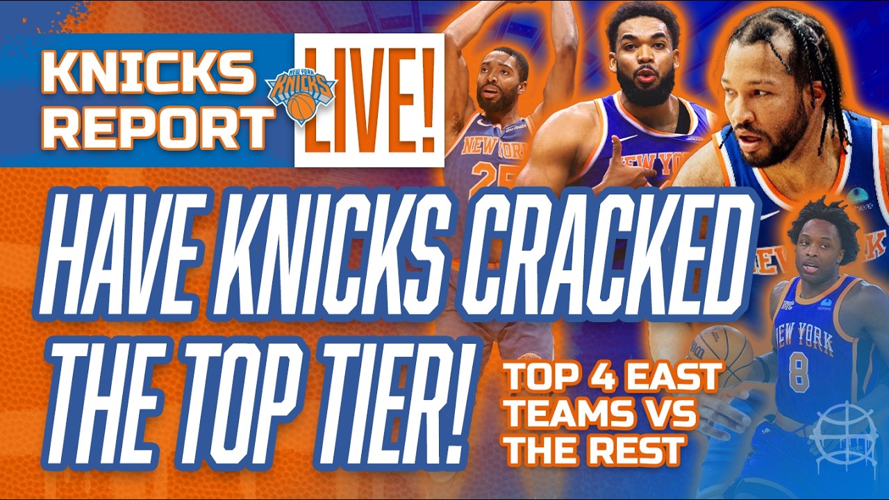 Did KNICKS Finally Crack Top Contending Tier? | Top 4 East Teams Breakdown | KNICKS LIVE