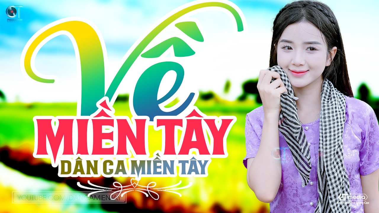 Về Miền Tây - LK Dân Ca Miền Tây 2025, Nhạc Trữ Tình Quê Hương Chọn Lọc - Dân Ca Miền Tây