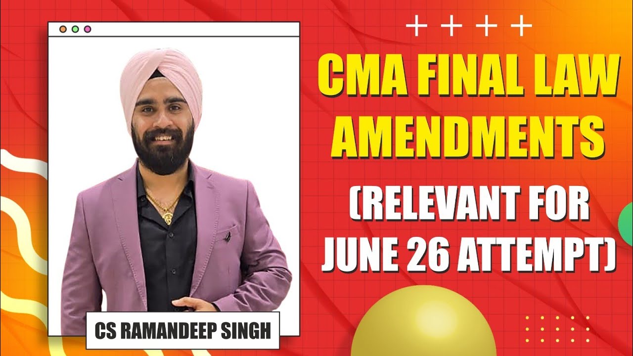 CMA FINAL LAW AMENDMENTS FOR JUNE 26 ATTEMPT - BY CS RAMANDEEP SINGH (CYBER LAWYER)