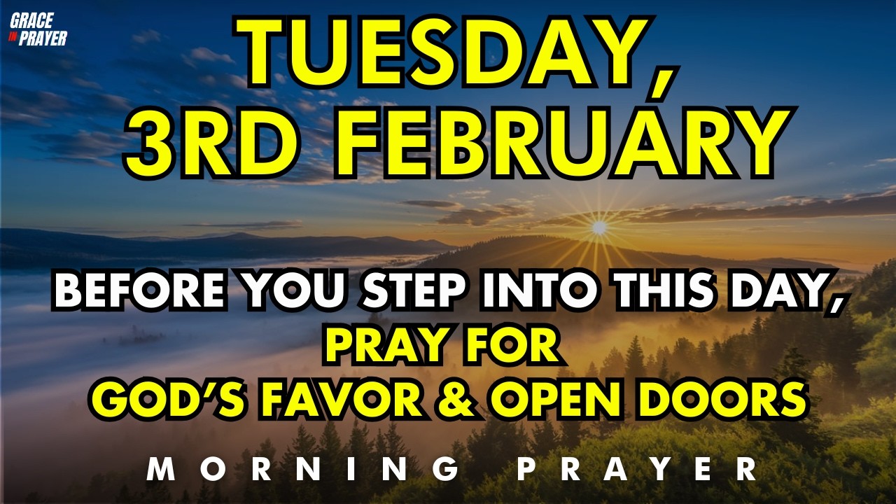 February 3rd - Before You Step Into This Day, Let God’s Favor Locate You,  Prayer for Open Doors